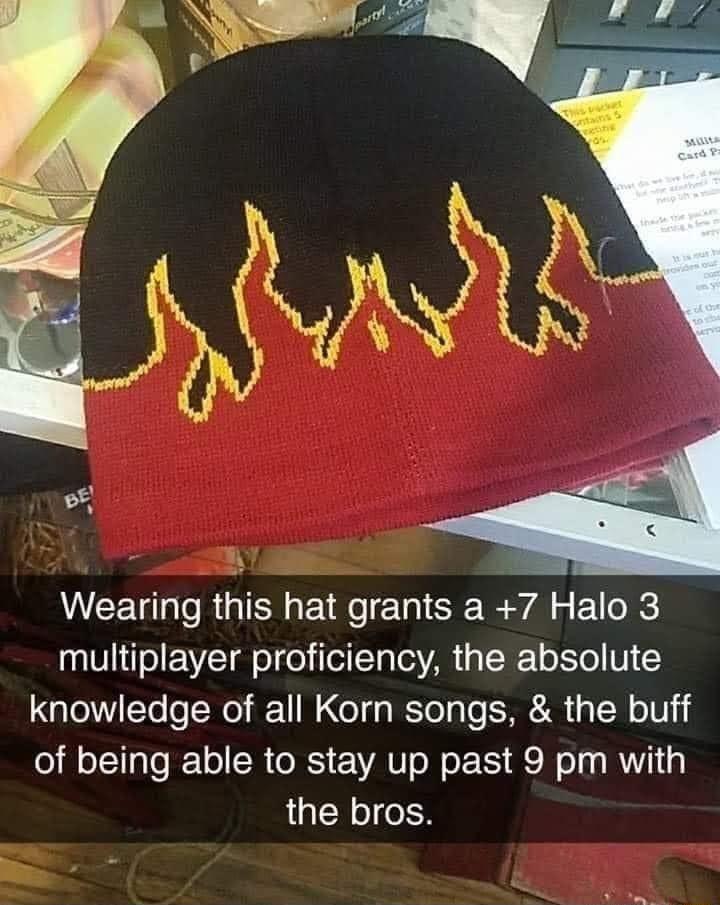 Wearing this hat grants a 7 Halo 3 multiplayer proficiency the absolute knowledge of all Korn songs the buff of being able to stay up past 9 pm with the bros