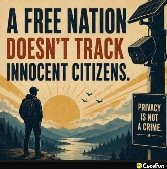 A FREE NATION DOESN'T TRACK INNOCENT CITIZENS. PRIVACY IS NOT A CRIME.