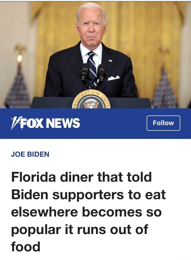 JOE BIDEN Florida diner that told Biden supporters to eat elsewhere becomes so popular it runs out of food