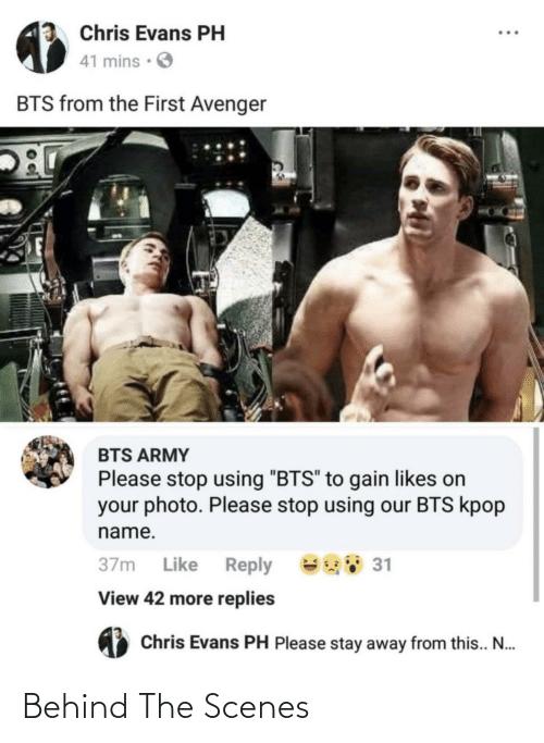 3 Chris Evans PH BTS from the First Avenger BTS ARMY Please stop using BTS to gain likes on your photo Please stop using our BTS kpop name Like Reply View 42 more replies q Chris Evans PH Please stay away from this N Behind The Scenes