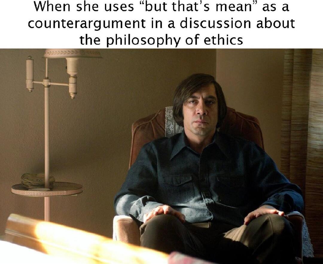 When she uses but thats mean as a counterargument in a discussion about the philosophy of ethics