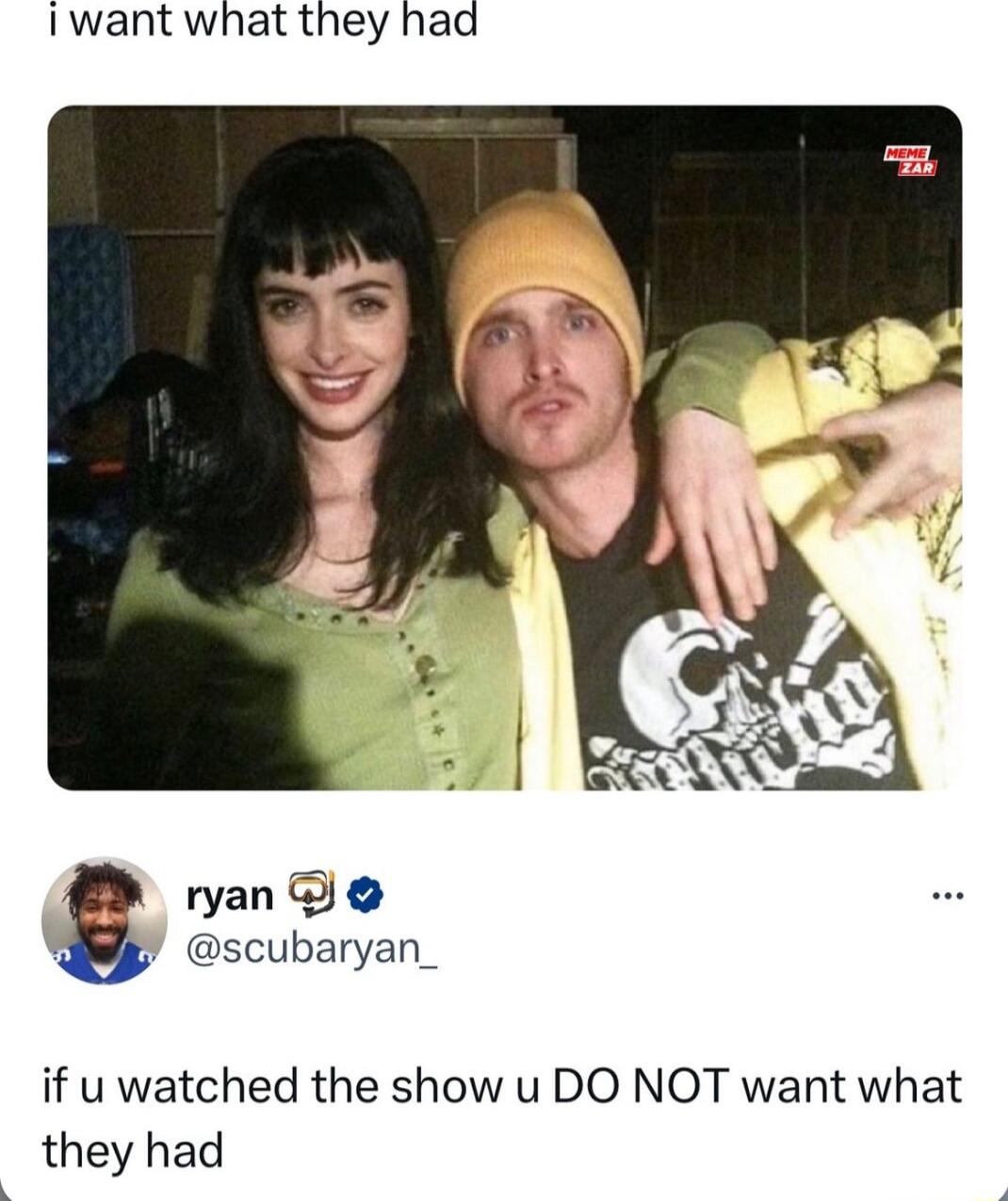 1want what they haa ryan Q scubaryan_ if u watched the show u DO NOT want what they had 3