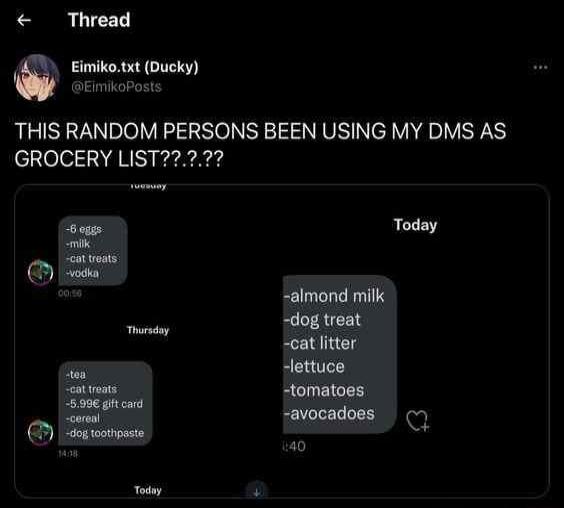 Thread Eimikotxt Ducky EimikoPosts THIS RANDOM PERSONS BEEN USING MY DMS AS GROCERY LIST222 Today Q 0 emw o B