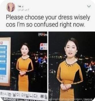 Please choose your dress wisely cos I'm so confused right now.