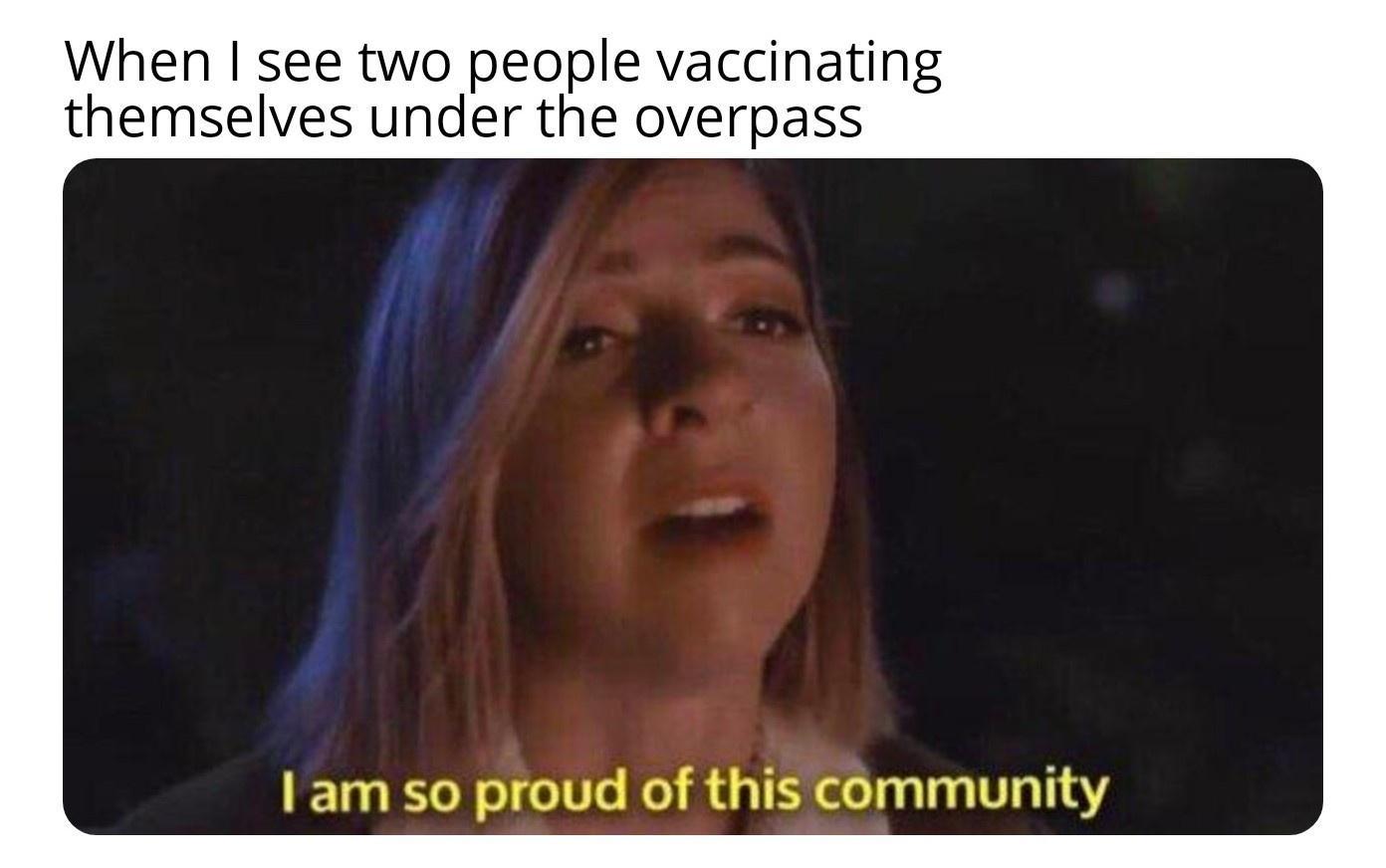 When see two people vaccinating themselves under the overpass