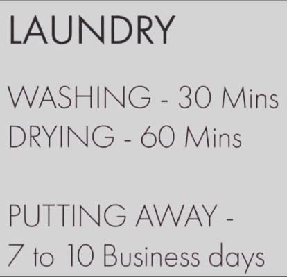 LAUNDRY WASHING 30 Mins DRYING 60 Mins PUTTING AWAY 7 to 10 Business days