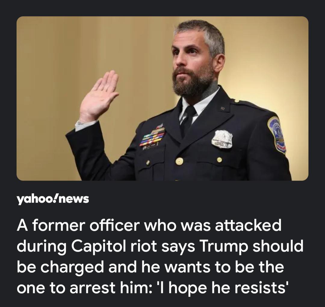 A former officer who was attacked during Capitol riot says Trump should be charged and he wants to be the one to arrest him l hope he resists
