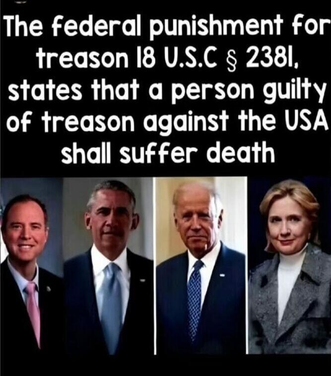 The federal punishment for treason 18 U.S.C § 2381, states that a person guilty of treason against the USA shall suffer death