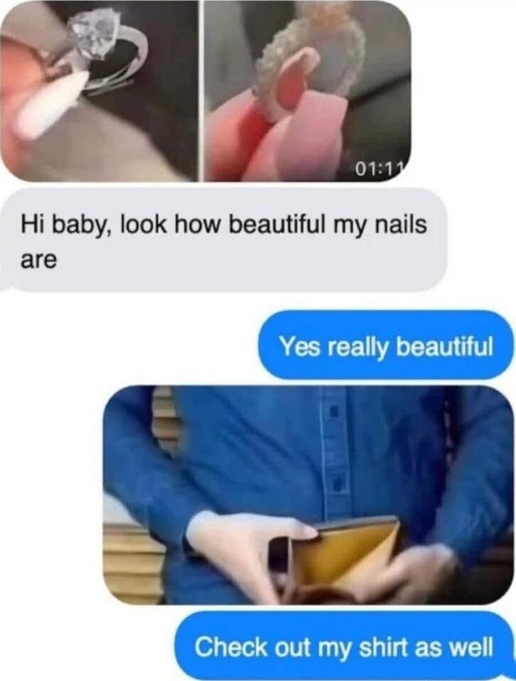 Hi baby, look how beautiful my nails are
Yes really beautiful
Check out my shirt as well