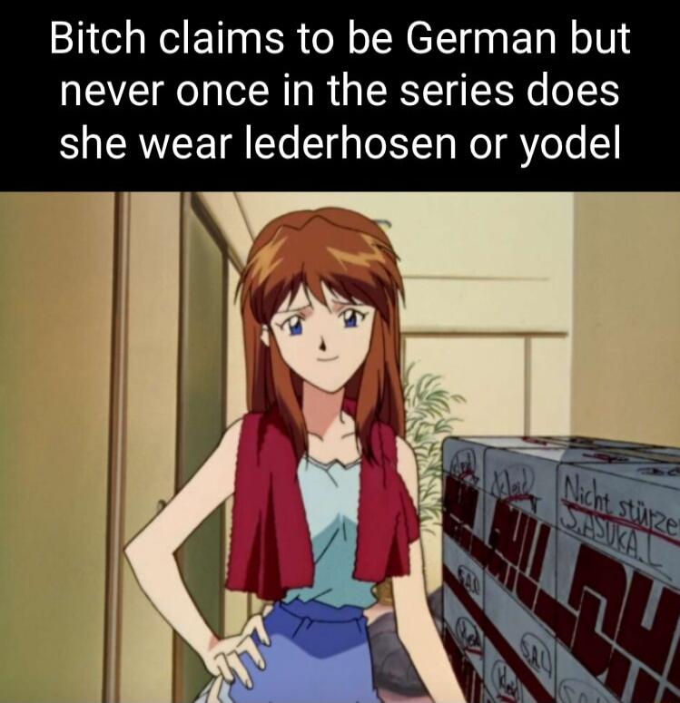 Bitch claims to be German but never once in the series does SR R T T TotYTa el Voo