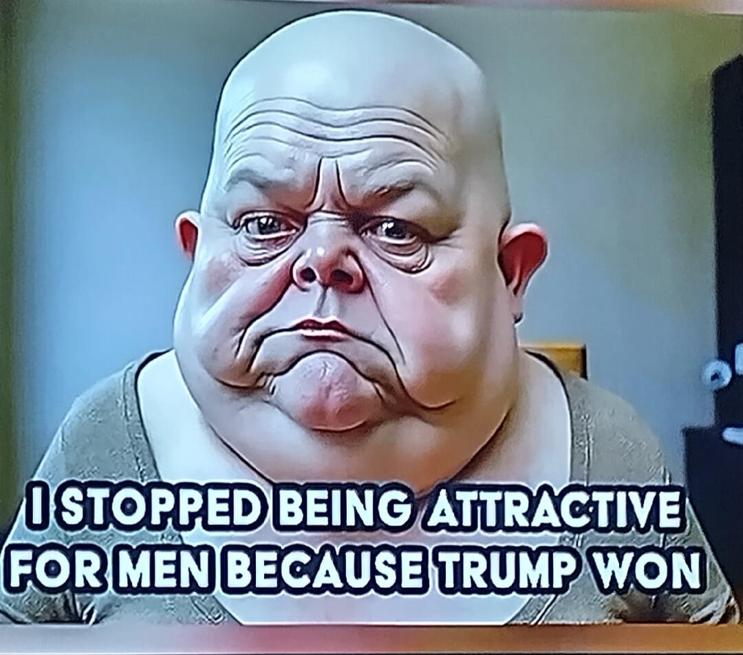 I STOPPED BEING ATTRACTIVE FOR MEN BECAUSE TRUMP WON
