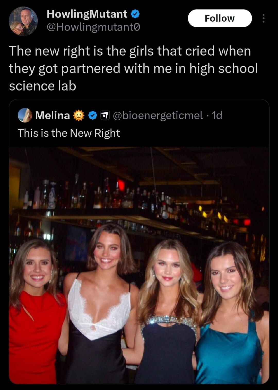 HowlingMutant U T T The new right is the girls that cried when they got partnered with me in high school ECELEYEL WMelina 7 bioenergeticmel 1d This is the New Right
