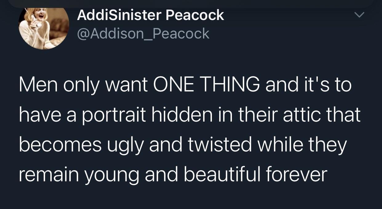 AddiSinister Peacock E Yo o 1Yol g I 2ZT ToT0 o VTaRelalVAVE TR MO R B o N CRTale NIRR 0 have a portrait hidden in their attic that olTelepplsTSRNIeAIale RUVIFS Te RWialISR1 g oYY remain young and beautiful forever