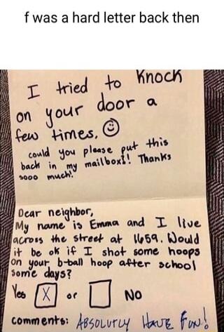 f was a hard letter back then L od Yo noch o door taw himes cowd You plesse wk back maw mailboxl Thanks Dear neighbor My rwutan gmma and T jve across the street ok 1453 Would it be ok i T shot some hoops b ball h myg oop after schoo Qco comments gsoury Wave o