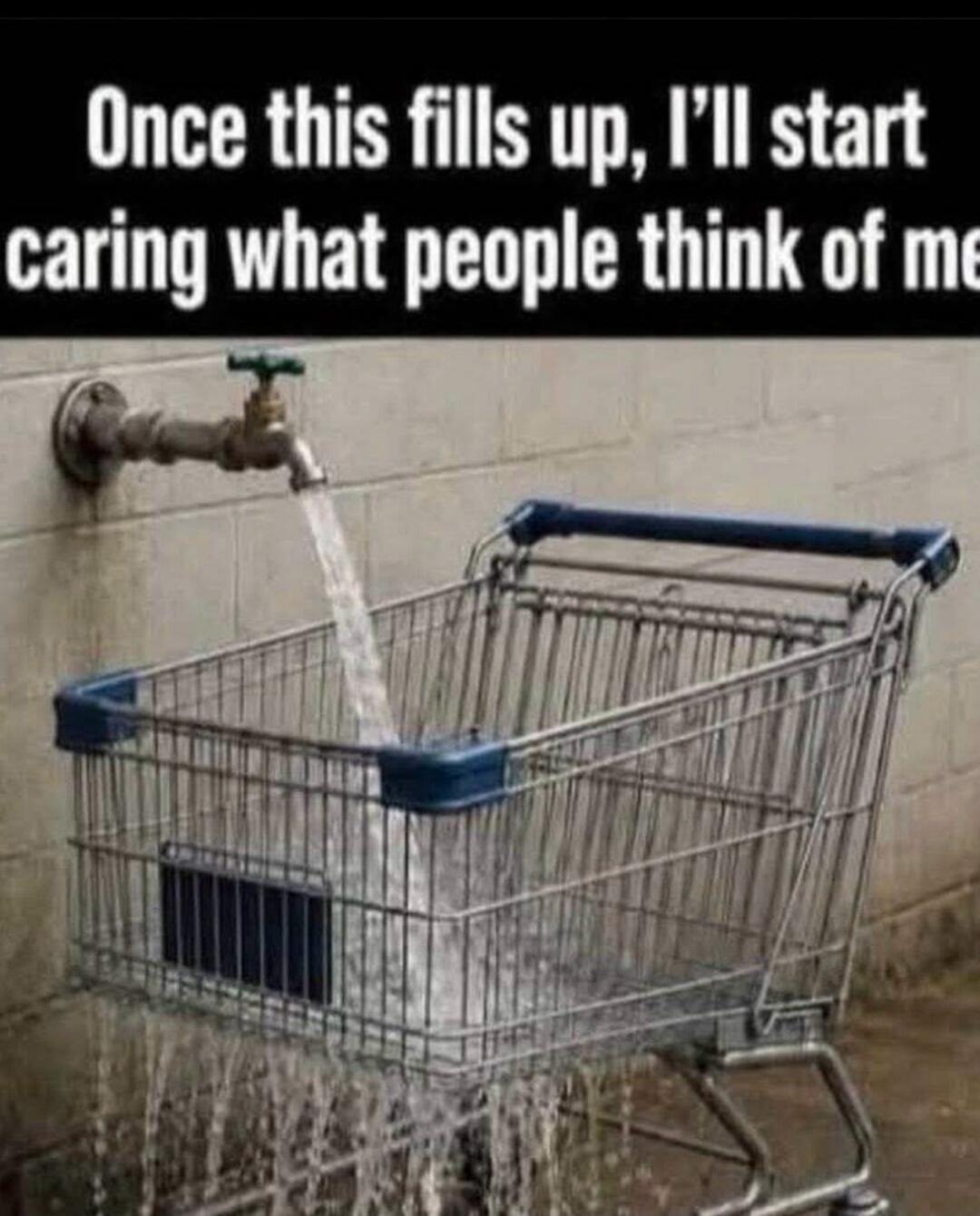 Once this fills up, I'll start caring what people think of me