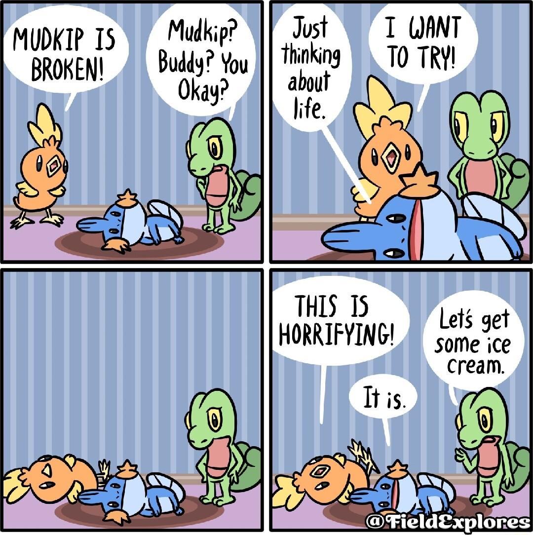 MUDKIP IS BROKEN Mudkip Buddy You Okay Jost thinking about life T WANT 0 TRY THIS HORRTFYING someice 15