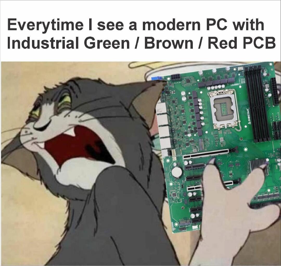 Everytime I see a modern PC with Industrial Green / Brown / Red PCB
