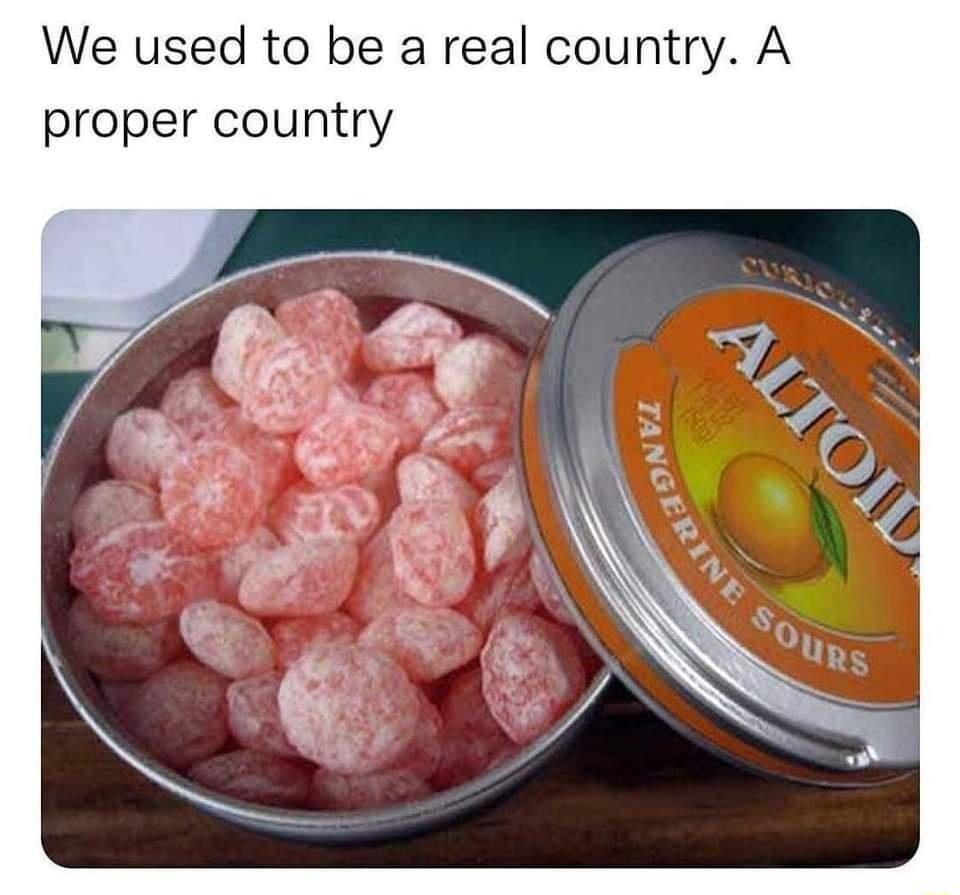 We used to be a real country A proper country