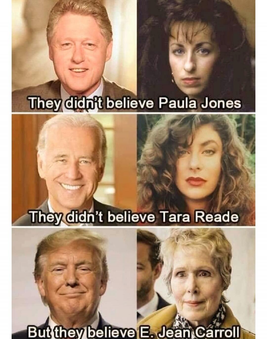 They didn't believe Paula Jones. They didn't believe Tara Reade. But they believe E. Jean Carroll.