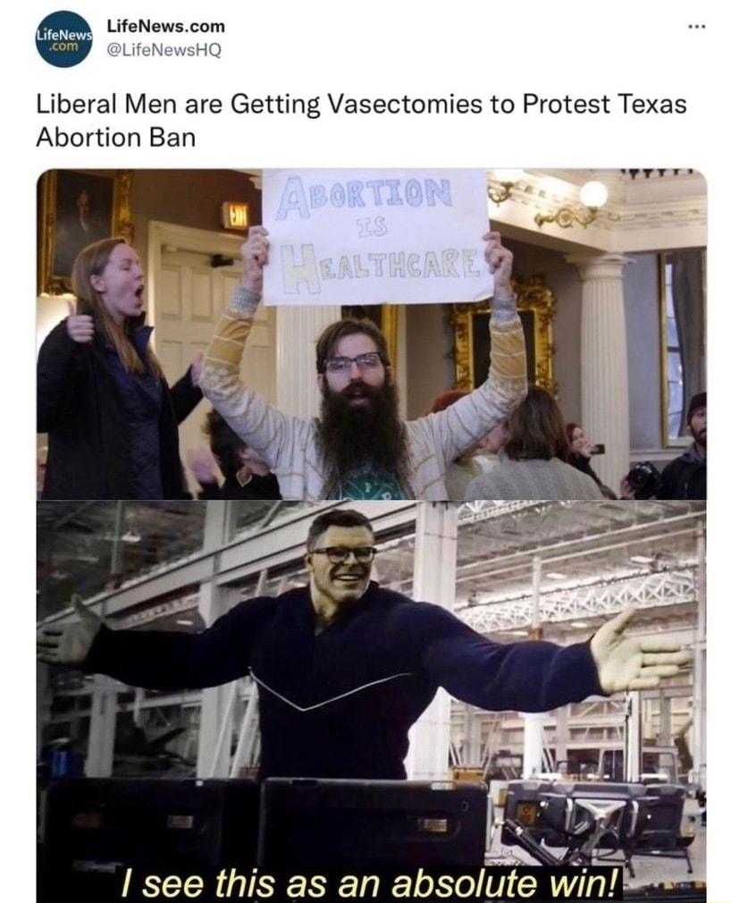 LifeNewscom LifeNewsHQ Liberal Men are Getting Vasectomies to Protest Texas Abortion Ban see this as an absolute win 7