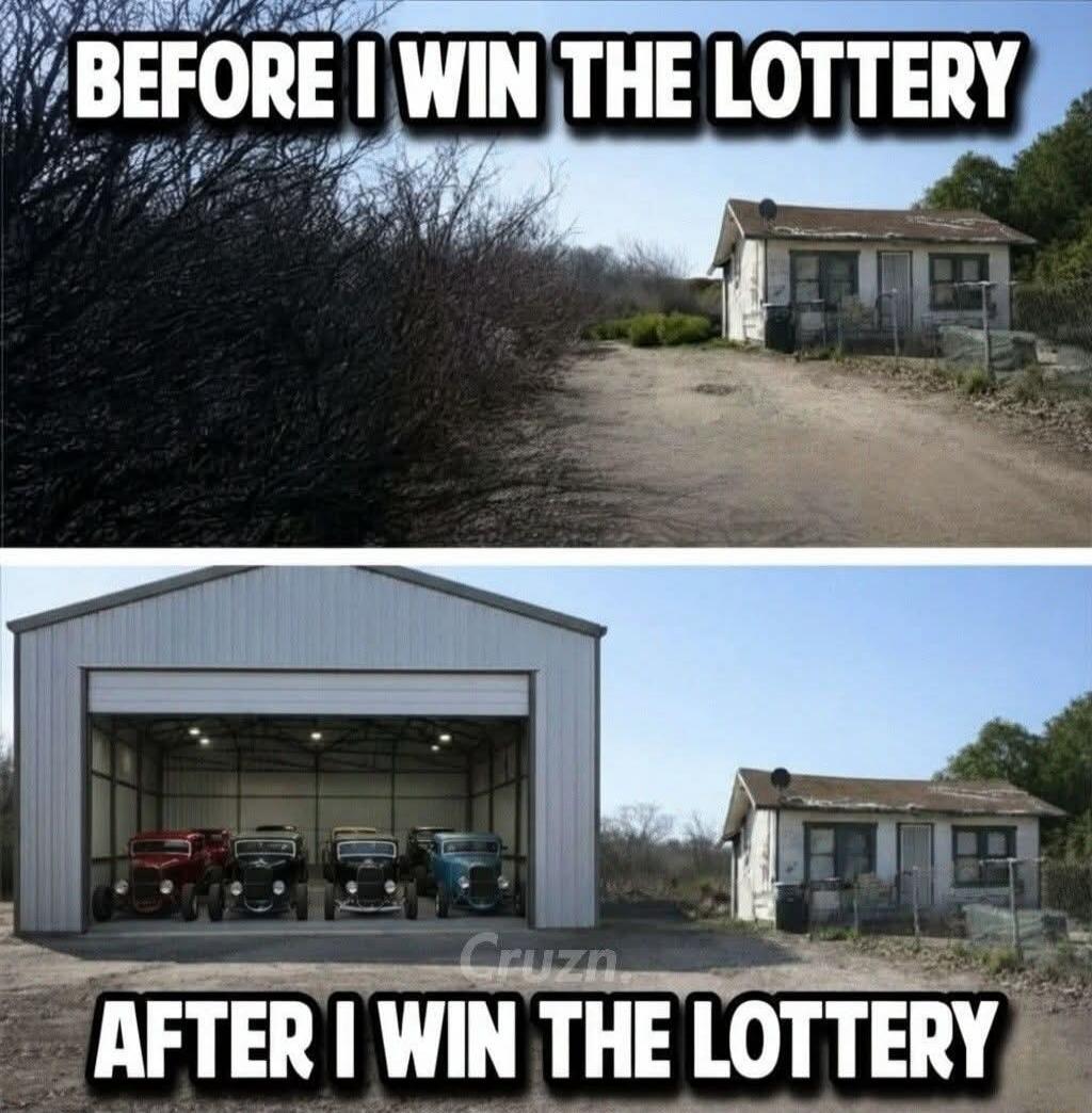 BEFORE I WIN THE LOTTERY
AFTER I WIN THE LOTTERY