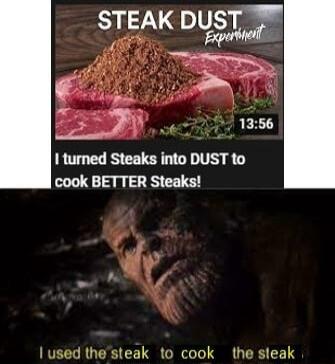 ol STEAK DUST I turned Steaks into DUST to cook BETTER Steaks used the steak to cook the steak