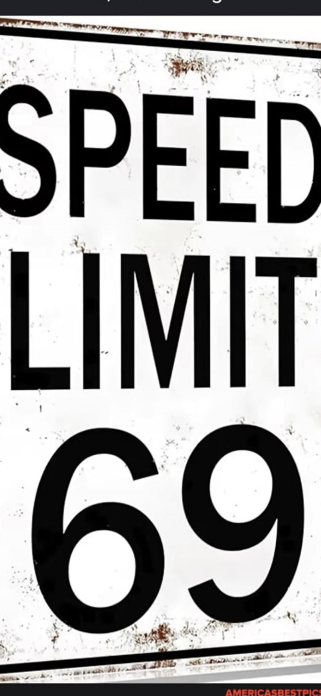 SPEED LIMIT 69