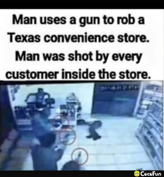 Man uses a gun to rob a Texas convenience store. Man was shot by every customer inside the store.