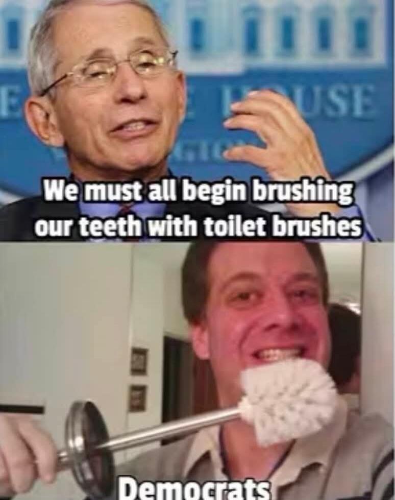 We must all begin brushing our teeth with toilet brushes Democrats