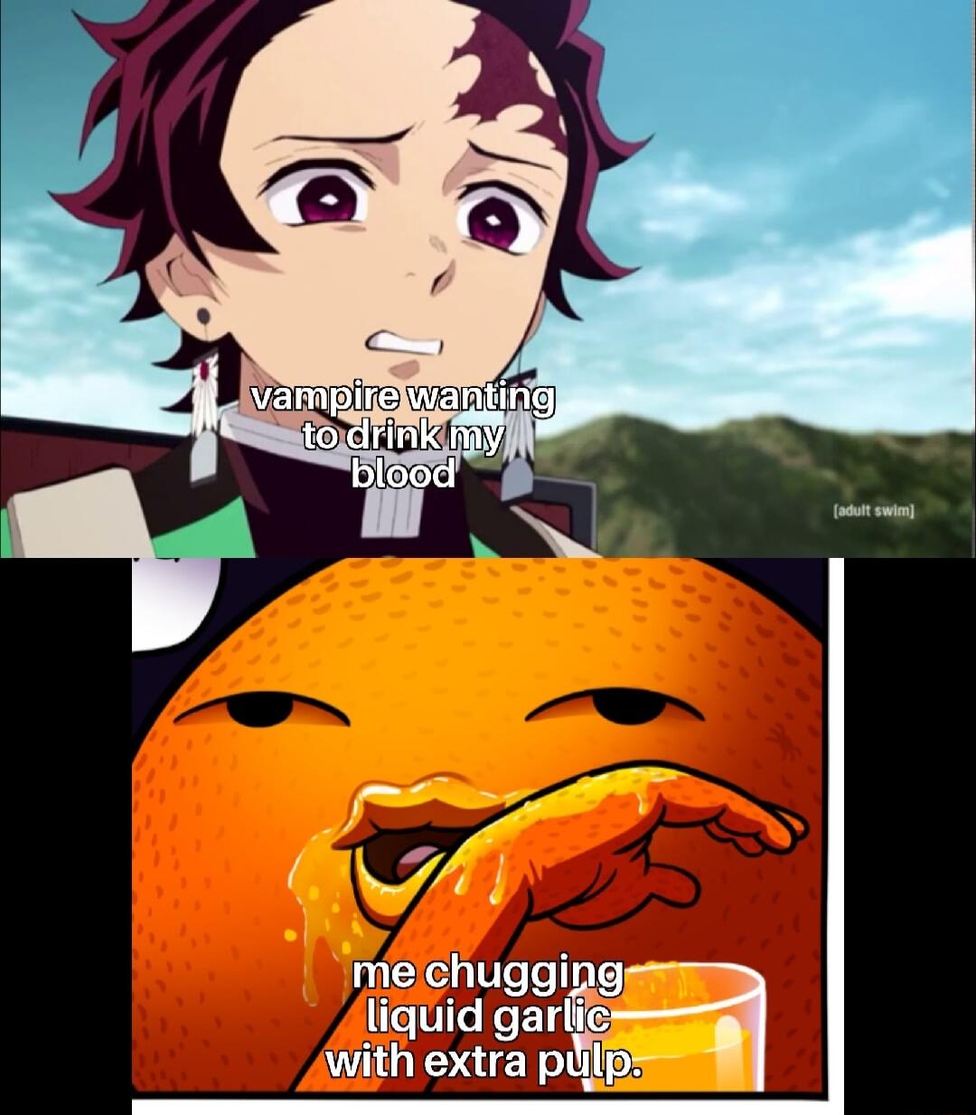 me chugging liguid gar with extra pulp