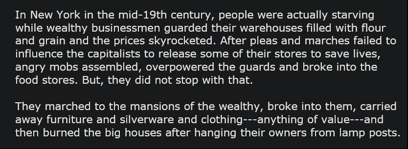In New York in the mid 19th century people were actually starving while wealthy businessmen guarded their warehouses filled with flour 1ol WelgT1a W Ve s oW o g ToYK1 V foTel 1 Te WA T ol o S 1 To Vo g g ol el g T Ta B o influence the capitalists to release some of their stores to save lives E1ale 0 paTe o JTE1T o1 o Te MoAVZTg o TolNVT Ye o T Ne UFT e ERTg Yo o o C Wini Ko e g 1 food stores But t
