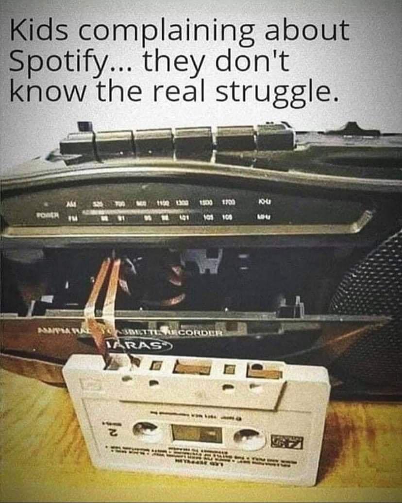Gids complaining about Spotify they dont Know the real struggle U SRR AT o LYL LTI N S
