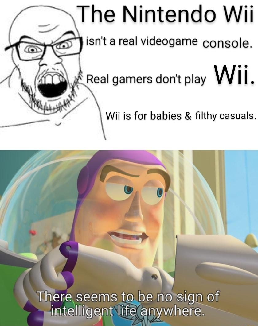 The Nintendo Wii There seems to benosign of intelligent lifeanywhere