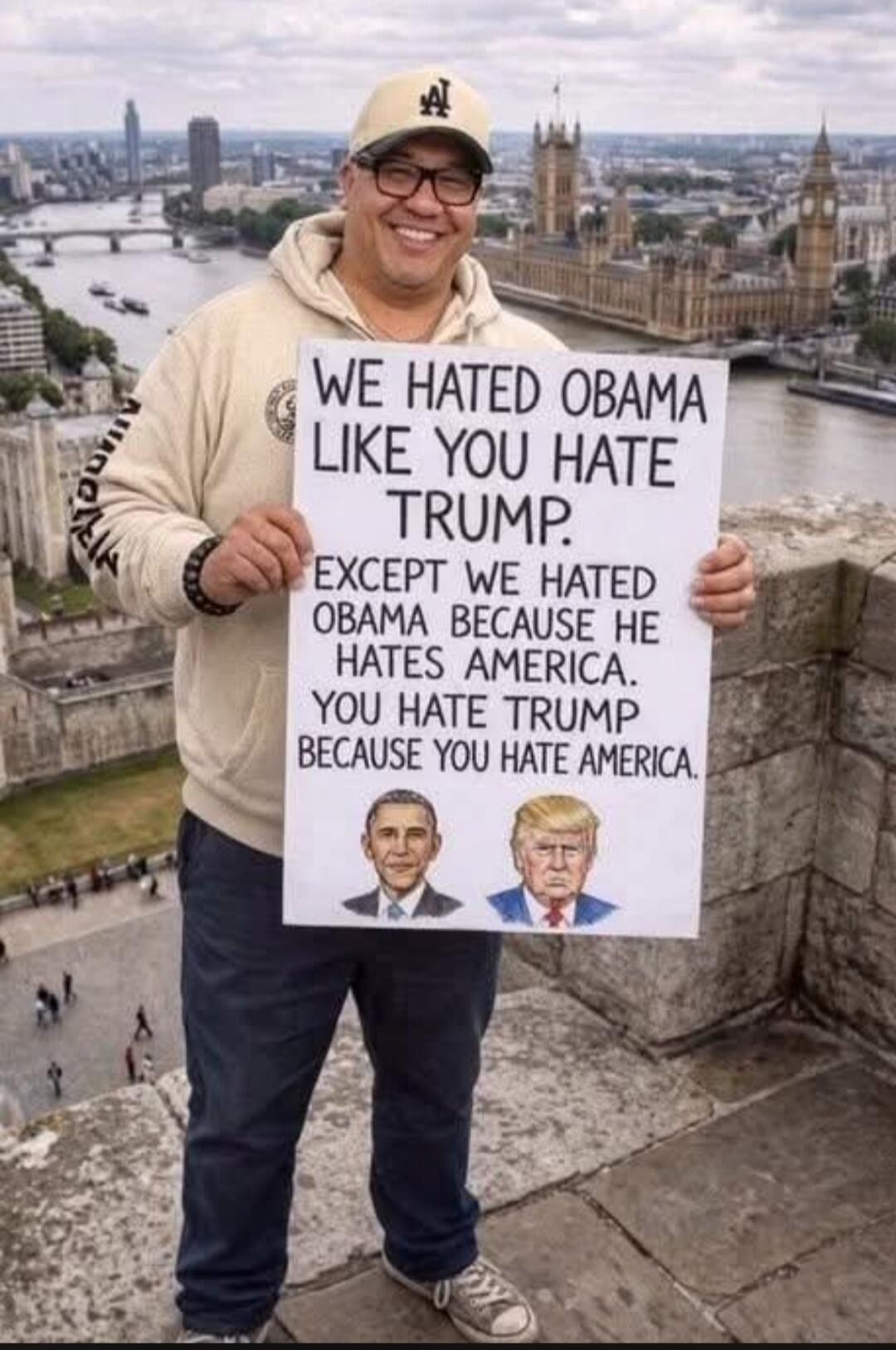 WE HATED OBAMA LIKE YOU HATE TRUMP. EXCEPT WE HATED OBAMA BECAUSE HE HATES AMERICA. YOU HATE TRUMP BECAUSE YOU HATE AMERICA.