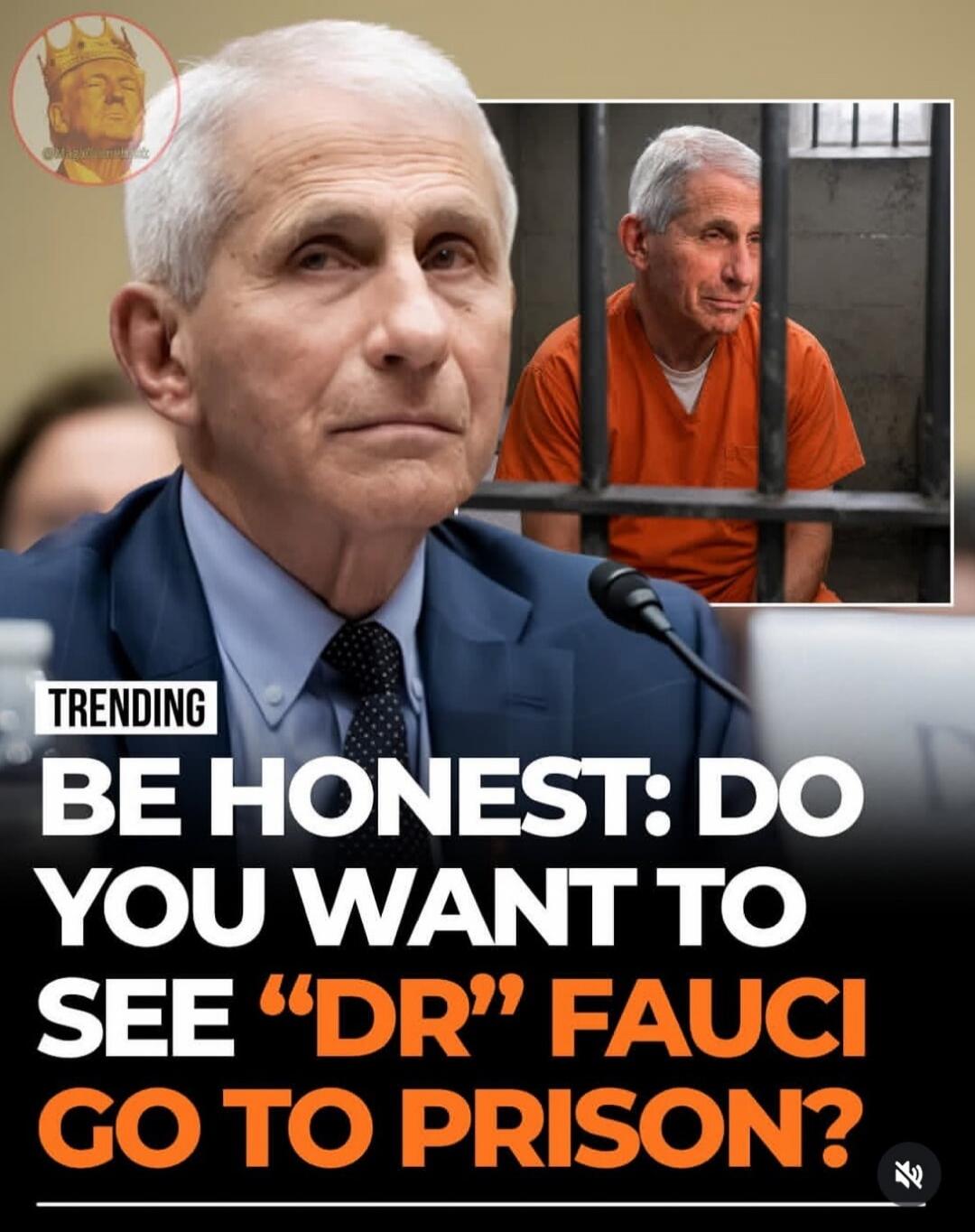 The image features Dr. Anthony Fauci in a suit, seemingly at a hearing, alongside an inset image of him depicted in an orange prison jumpsuit behind bars. Overlaying text reads: 'TRENDING BE HONEST: DO YOU WANT TO SEE 