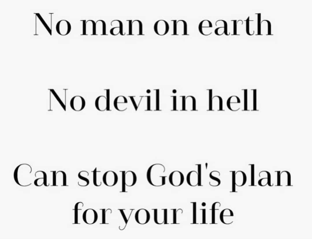 No man on earth No devil in hell Can stop Gods plan for your life