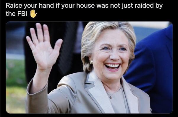 Raise your hand if your house was not just raided by the FBI