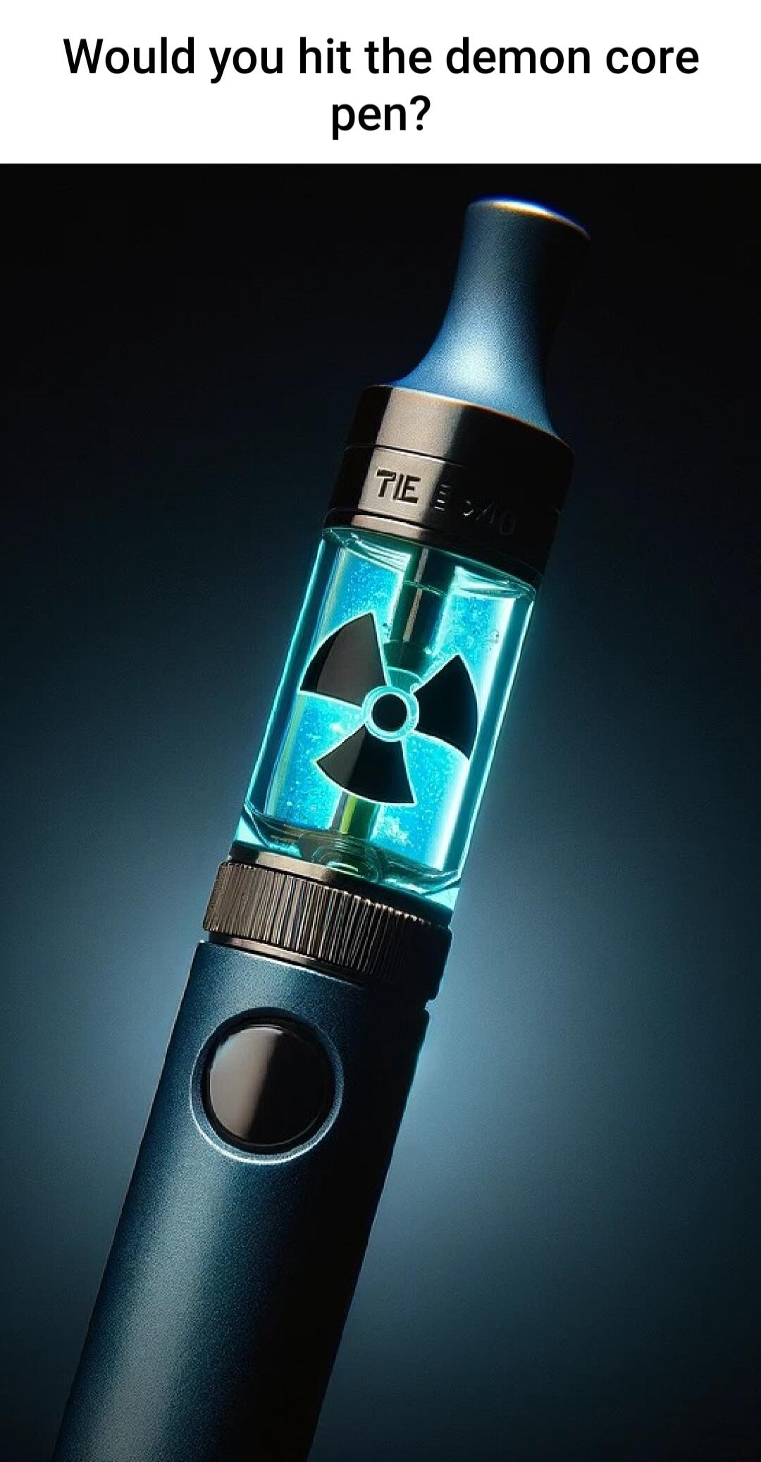 Would you hit the demon core pen A