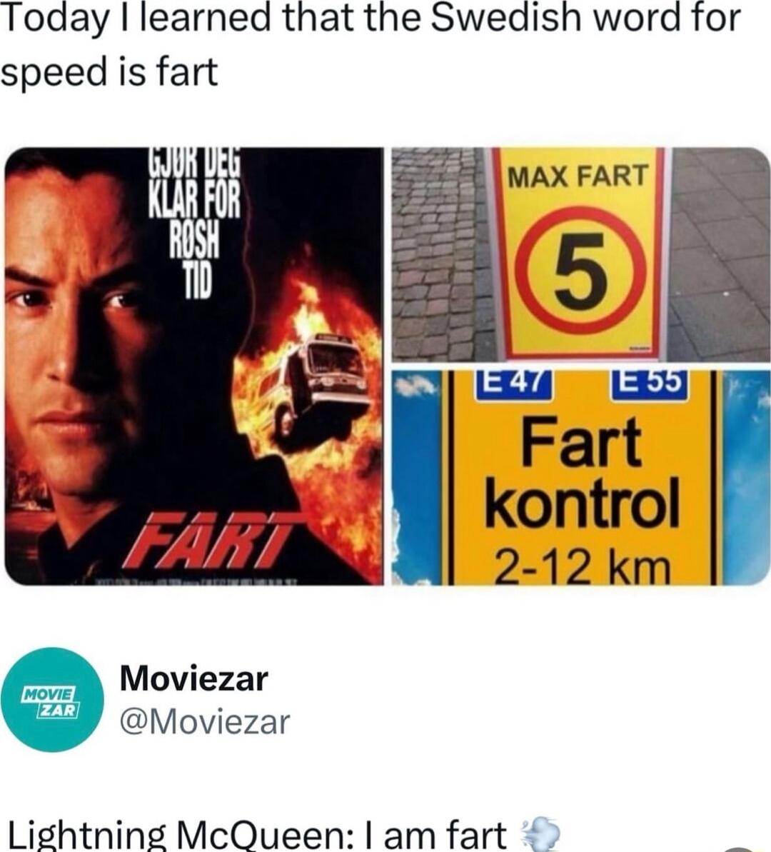 Today learned that the Swedish word for speed is fart MAX FART Fart kontrol 2 12 km Moviezar by Moviezar Lightning McQueen am fart o