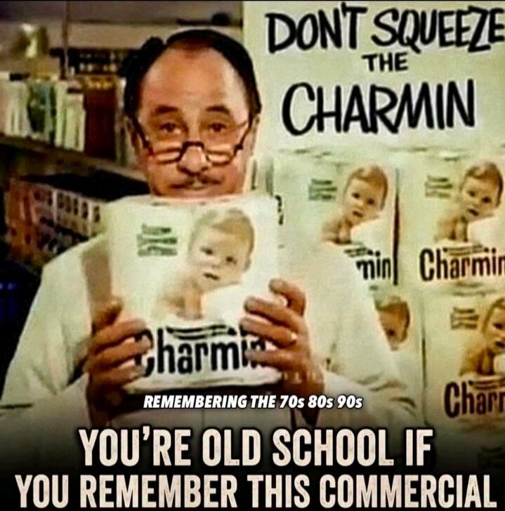 A man, resembling Mr. Whipple, is holding a roll of Charmin toilet paper with a baby on the packaging. Behind him are more rolls of Charmin. Text on the image says: 'DON'T SQUEEZE THE CHARMIN', 'REMEMBERING THE 70s 80s 90s', and 'YOU'RE OLD SCHOOL IF YOU REMEMBER THIS COMMERCIAL'.