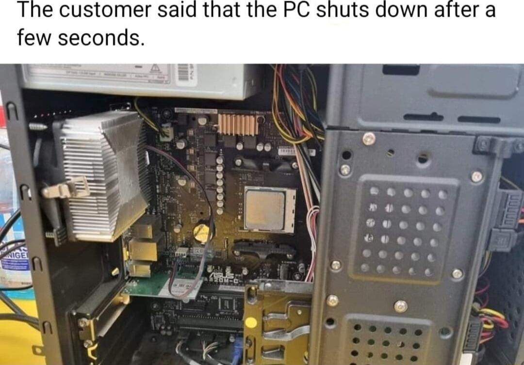 The customer said that the PC shuts down after a few seconds