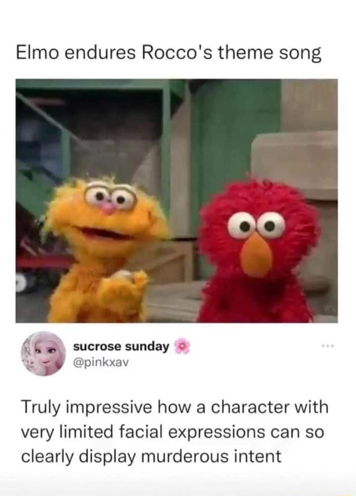 Elmo endures Roccos theme song k w sucrose sunday P pinkxav Truly impressive how a character with very limited facial expressions can so clearly display murderous intent