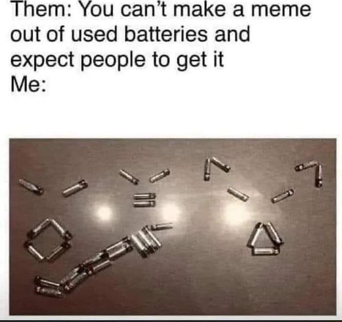 out of used batteries and expect people to get it Me
