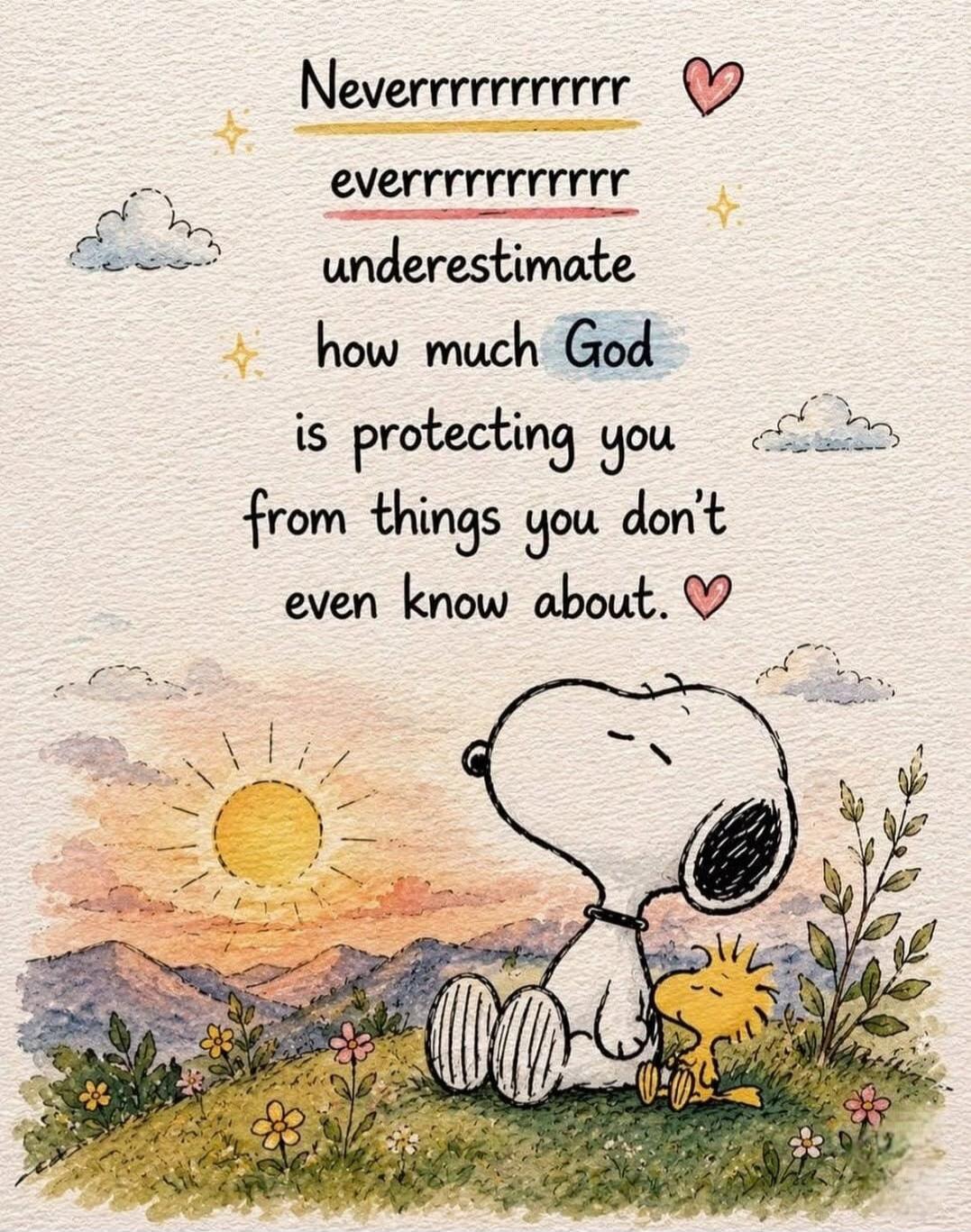 Neverrrrrrrrrrrr everrrrrrrrrrrr underestimate how much God is protecting you from things you don't even know about.
