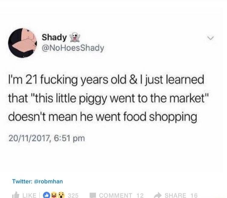 I'm 21 fucking years old & I just learned that 