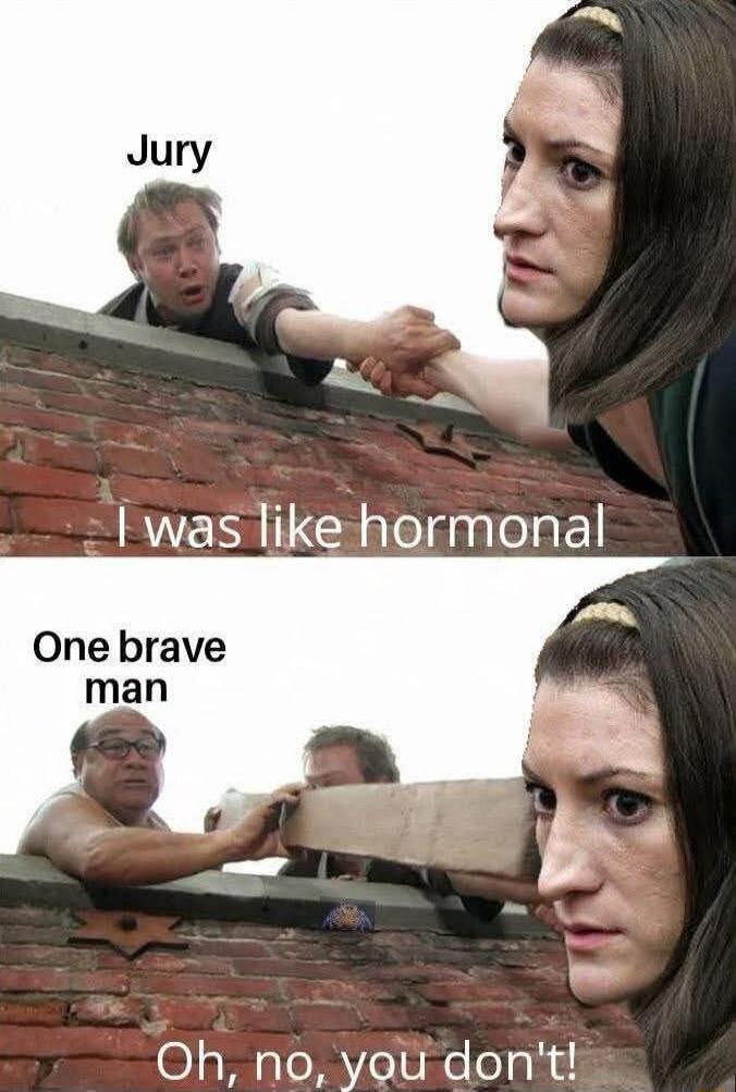 Jury. I was like hormonal. One brave man. Oh, no, you don't!