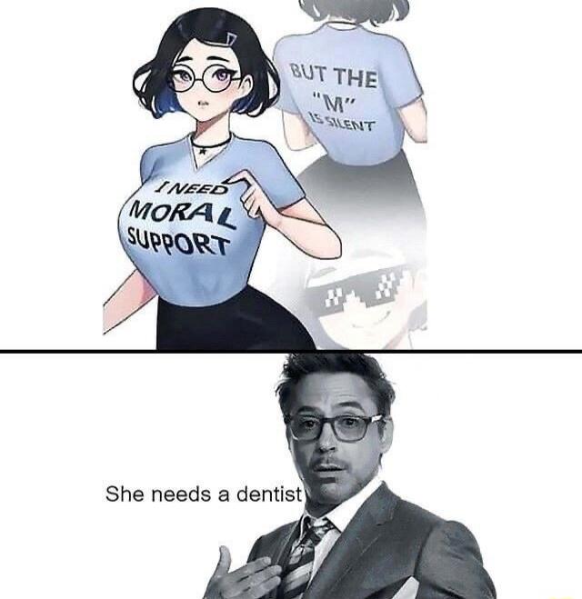 I NEED MORAL SUPPORT BUT THE 