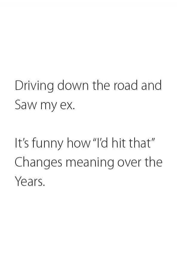 Driving down the road and Saw my ex. It's funny how 