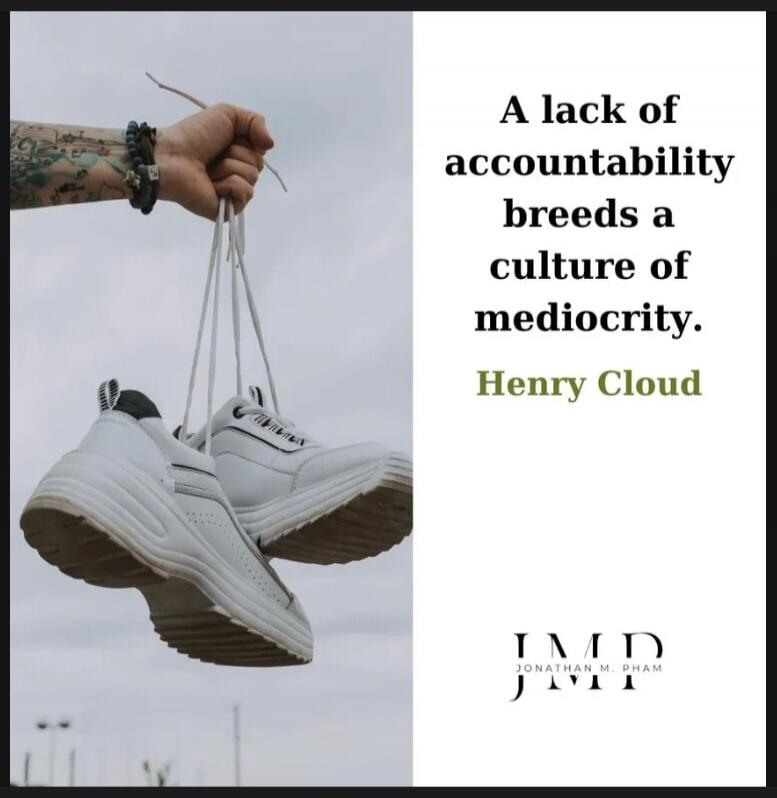 A lack of accountability breeds a culture of mediocrity. Henry Cloud