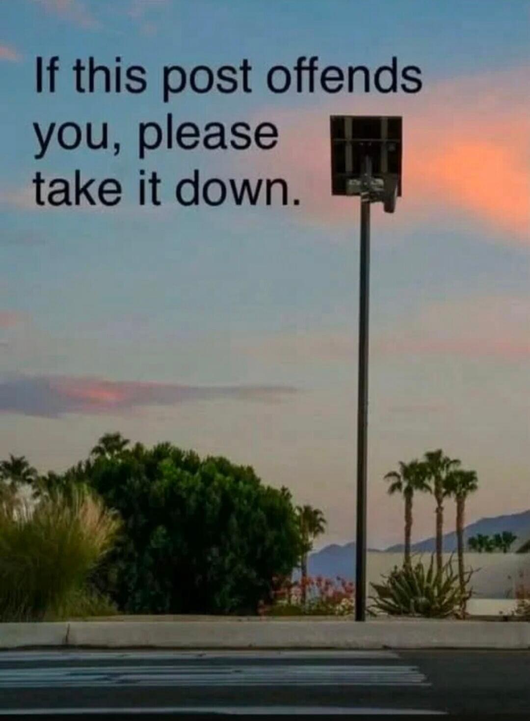 If this post offends you, please take it down.